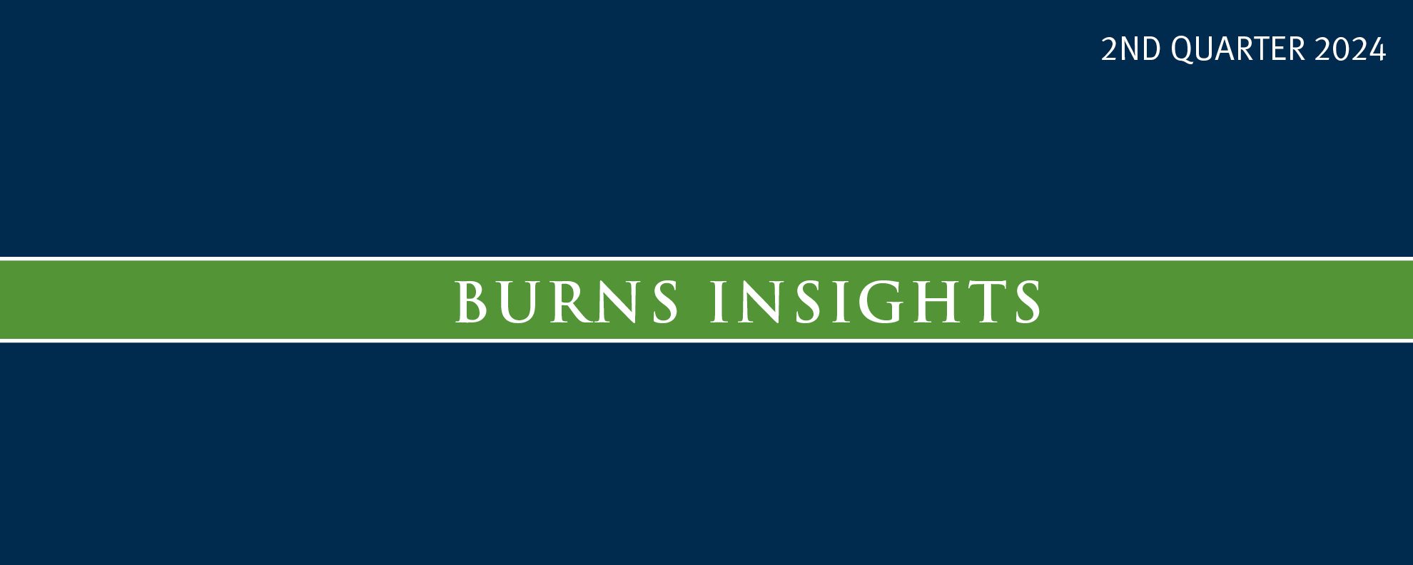 2nd Quarter 2024 Burns Insights