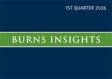 Burns Insights 1st Quarter 2026